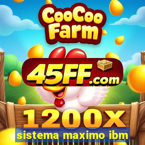 sistema maximo ibm
